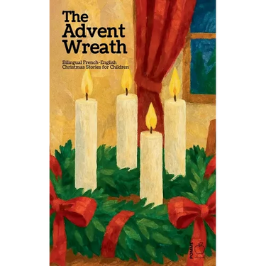 The Advent Wreath: Bilingual French-English Christmas Stories for Children