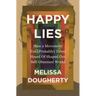 Happy Lies: How a Movement You (Probably) Never Heard Of Shaped Our Self-Obsessed World