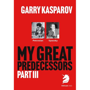 My Great Predecessors 3: Petrosian & Spassky