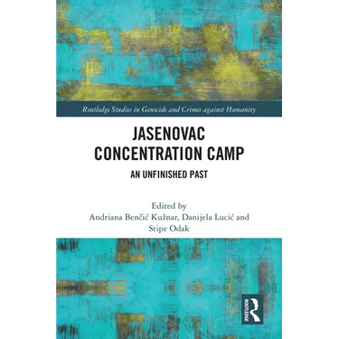 Jasenovac Concentration Camp: An Unfinished Past