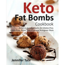 Keto Fat Bombs Cookbook: Sweet & Savory Snacks for Gluten-Free, Grain-Free, Paleo, Low-Carb and Ketogenic Diets