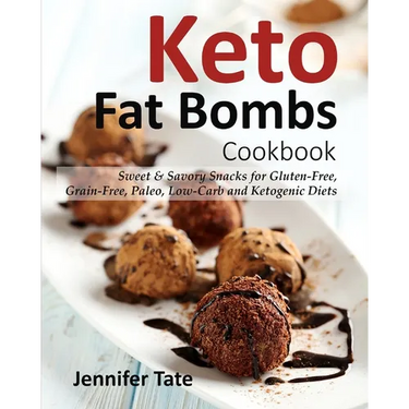 Keto Fat Bombs Cookbook: Sweet & Savory Snacks for Gluten-Free, Grain-Free, Paleo, Low-Carb and Ketogenic Diets