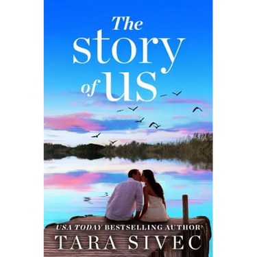 The Story of Us: A Heart-Wrenching Story That Will Make You Believe in True Love