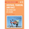 Heritage, Tourism, and Race: The Other Side of Leisure