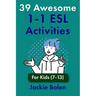 39 Awesome 1-1 ESL Activities: For Kids (7-13)