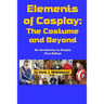 Elements of Cosplay: The Costume and Beyond