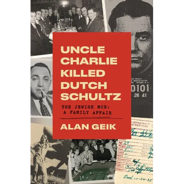 Uncle Charlie Killed Dutch Schultz: The Jewish Mob: A Family Affair