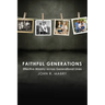 Faithful Generations: Effective Ministry Across Generational Lines
