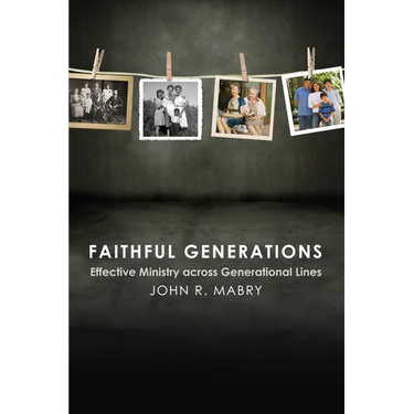 Faithful Generations: Effective Ministry Across Generational Lines