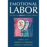 Emotional Labor: Putting the Service in Public Service