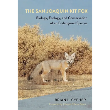The San Joaquin Kit Fox: Biology, Ecology, and Conservation of an Endangered Species
