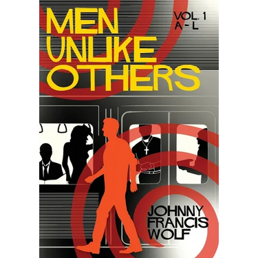 Men Unlike Others: Volume 1, A-L