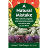 A Natural Mistake: Why natural, organic, and botanical products are not as safe as you think