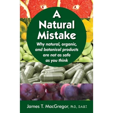 A Natural Mistake: Why natural, organic, and botanical products are not as safe as you think