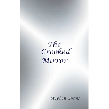 The Crooked Mirror: Selected Poems by Stephen Evans