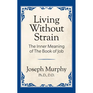 Living Without Strain: The Inner Meaning of the Book of Job: The Inner Meaning of the Book of Job