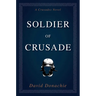 Soldier of Crusade: A Crusades Novel