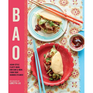 Bao: Asian-Style Fluffy Buns, Dim Sum & More from Your Bamboo Steamer