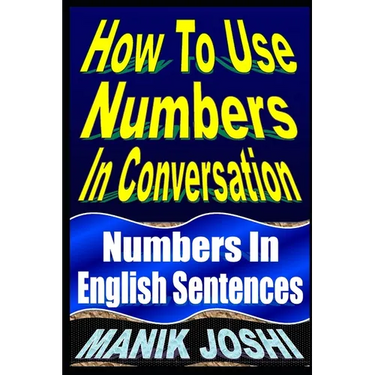 How To Use Numbers In Conversation: Numbers In English Sentences