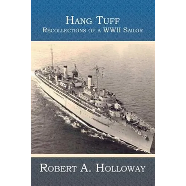 Hang Tuff: Recollections of a WWII Sailor