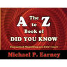 The A to Z Book of Did You Know: Guaranteed: Something you didn't know