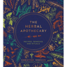 The Herbal Apothecary: Recipes, Remedies and Rituals