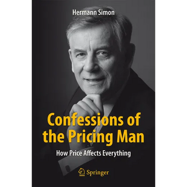 Confessions of the Pricing Man: How Price Affects Everything