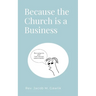 Because the Church is a Business
