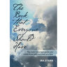 The Book That Everyone Should Have: The Most Important Guide You Could Share With The Ones You Love