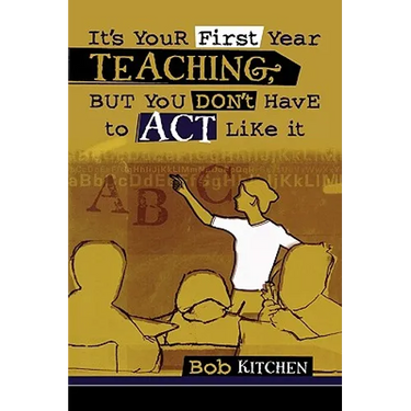 It's Your First Year Teaching, But You Don't Have to Act Like It