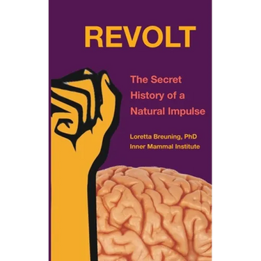 Revolt: The Secret History of a Natural Impulse