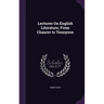 Lectures On English Literature, From Chaurer to Tennyson