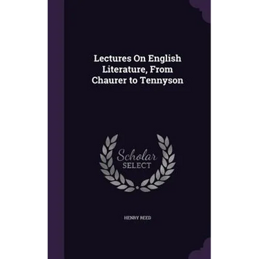 Lectures On English Literature, From Chaurer to Tennyson