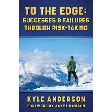 To The Edge: Successes & Failures Through Risk-Taking