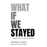 What If We Stayed