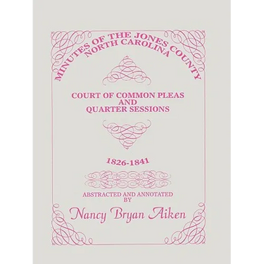 Minutes of the Jones County, North Carolina, Court of Common Pleas and Quarter Sessions, 1826-1841