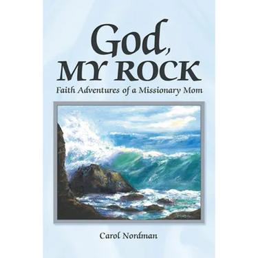 God, My Rock: Faith Adventures of a Missionary Mom