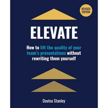 Elevate: How to lift the quality of your team's presentations without rewriting them yourself