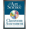 New Art and Science of Classroom Assessment: (Authentic Assessment Methods and Tools for the Classroom)