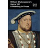 William Shakespeare's Henry VIII: A Retelling in Prose