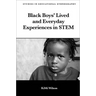 Black Boys' Lived and Everyday Experiences in Stem