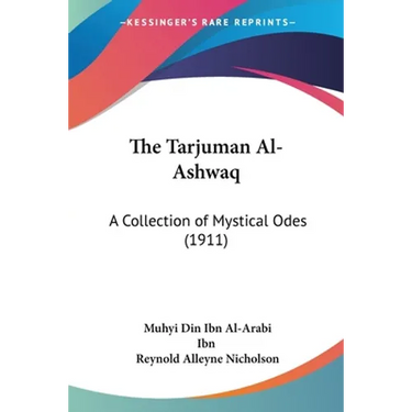 The Tarjuman Al-Ashwaq: A Collection of Mystical Odes (1911)