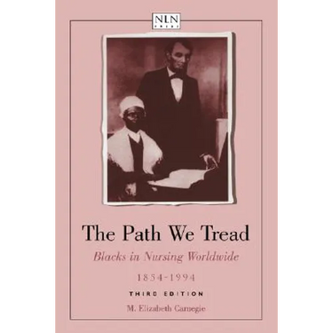 The Path We Tread: Blacks in Nursing Worldwide, 1854-1994: .