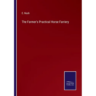 The Farmer's Practical Horse Farriery