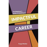 The Beginner s Guide to Building an Impactful Career