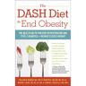 The Dash Diet to End Obesity: The Best Plan to Prevent Hypertension and Type-2 Diabetes and Reduce Excess Weight