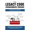 The Legacy Code Programmer's Toolbox: Practical Skills for Software Professionals Working with Legacy Code