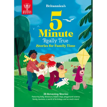 Britannica's 5-Minute Really True Stories for Family Time: 30 Amazing Stories: Featuring Baby Dinosaurs, Helpful Dogs, Playground Science, Family Reun