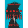 Seeds of Deception: A lie could hurt. So could the truth.