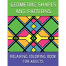 Geometric Shapes And Patterns Relaxing Coloring Book For Adults